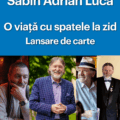 Lansare de carte – O viață cu spatele la zid, autor Sabin Adrian Luca